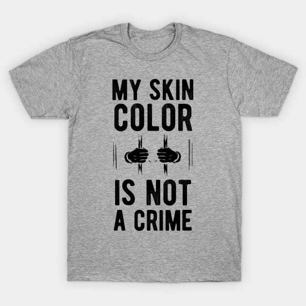 My skin color is not a Crime Blm my skin color is not a crime black T-Shirt by Gaming champion